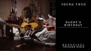 Young Thug - Daddy's Birthday [Official Audio]