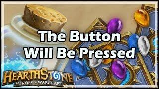 [Hearthstone] The Button Will Be Pressed