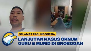 Kasus Oknum Guru dan Murid di Grobogan [Selamat Pagi Indonesia]