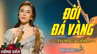 Đời Đá Vàng [ST: Vũ Thành An ] - Hồng Gấm | Nhạc Xưa 200 [Official 4K]