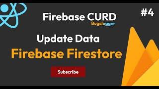 Firestore Update Method | How to update data in database | Firebase With Reactjs | Bugslogger