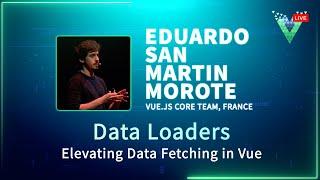 Data Loaders - Elevating Data Fetching in Vue | Vue.js Live 2024