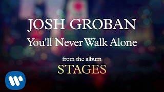 Josh Groban - You'll Never Walk Alone [AUDIO]