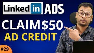 How to Get 50$ Ad Credit from LinkedIn Ads [Complete Process] | LinkedIn Ads Course | #29