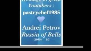 Andrei Petrov : Russia of Bells (1990) 1/2 - Homage to great Youtubers : pastrychef1985
