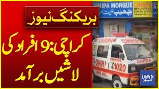 Karachi: Dead Bodies Of 9 People Recovered | Breaking News |  Dawn News