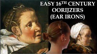 16th & 17th Century Oorijzers, aka Ear Irons | History and Research