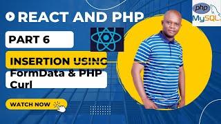 React and PHP part 6 -  Insert data into mysql DB using FormData & Axios in react and PHP Curl