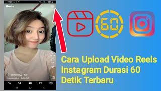 Cara Upload Video Reels Instagram Durasi 60 Detik Terbaru