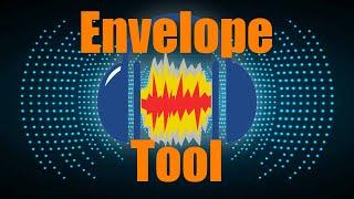 How To: Use the Envelope Tool in Audacity