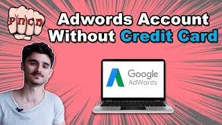 Google Adwords Account without Credit Card Details
