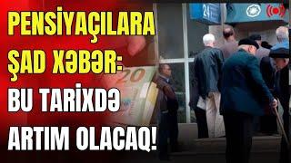 TƏCİLİ:Pensiyaçılara ŞAD xəbər: Bu tarixdə artım olacaq!- LAF TV