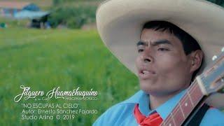 JILGUERO HUAMACHUQUINO | No escupas al cielo  VIDEO CLIP OFICIAL 2019