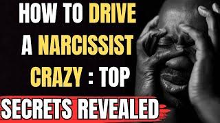 How to Drive a Narcissist Crazy: Top Secrets Revealed