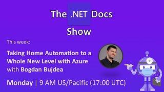 The .NET Docs Show - Taking home automation to a whole new level with Azure