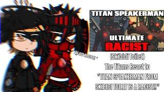 (ST) The Titans react to "TSM From Skibidi Toilet Is A Racist!" | Gacha art | Skibidi Toilet x Gacha