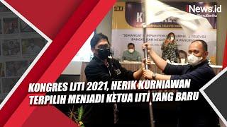 Kongres IJTI 2021, Herik Kurniawan Terpilih Menjadi Ketua IJTI yang Baru