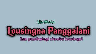 Lousingna Panggalani||Lila macha