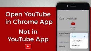 How To Open YouTube in Chrome not in App using android