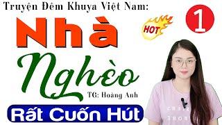 Nghe thử 1 lần nhớ mãi: NHÀ NGHÈO - Tập 1 - Truyện ngắn làng quê việt nam đặc sắc 2024 #mcthuhue