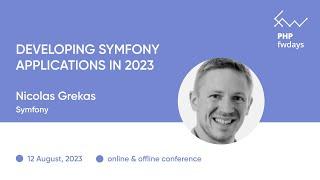 "Developing Symfony applications in 2023" Nicolas Grekas / PHP fwdays'23 [eng]