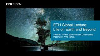 ETH Global Lecture: Life on Earth and Beyond