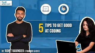 5 TIPS TO GET GOOD AT CODING | TAPACADEMY