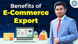 Benefits of E - Commerce Export  for Exporter | Start Export through E-Commerce with Low Investment