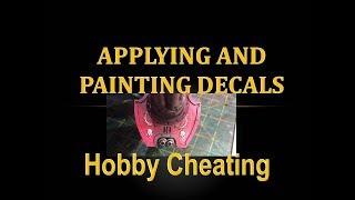 Hobby Cheating 119 - Applying and Painting Decals