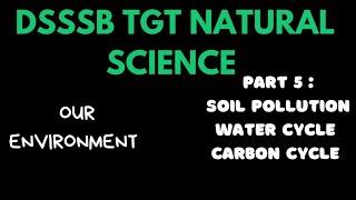 DSSSB TGT NATURAL SCIENCE | PART 5 : OUR ENVIRONMENT