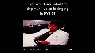 Have you ever wondered what the chipmunk voice is singing in PYT