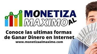 Monetiza al Maximo | Empieza a Ganar Dinero por Internet ! ​