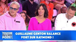 Guillaume Genton balance fort sur Raymond !