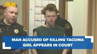 Man accused of killing 17-year-old girl in Tacoma appears in court