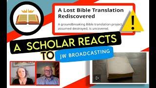 A Lost Bible Translation Rediscovered. A scholar's response to JW Broadcasting