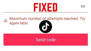 How To Fix The "Maximum number of attempts reached try again later" Login Error in TikTok (2023)
