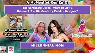 The Cardboard Queen: Wearable Art & Raising A 7yo Celeb Fashion Designer? ft. Sherri Madison Ep101