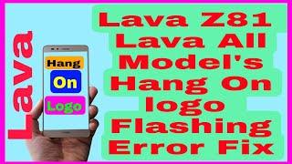 LAVA Z81 Z70 Z60 HANG ON LOGO || LAVA Z81 FLASHING ERROR FIX || SM MOBILE SHOP