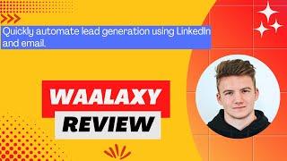 Waalaxy review, Demo + Tutorial I Quickly automate lead generation using LinkedIn and email