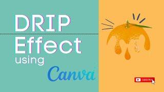 CANVA Tutorial for beginners | Dripping Effect