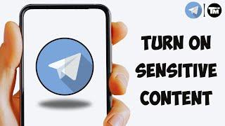 How to Turn On Sensitive Content on Telegram