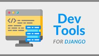 Developer Tools for Django