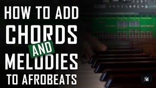How To Add  Chords and Melodies to AfroBeats In Fl Studio | FL Studio Tutorials | AfroBeats