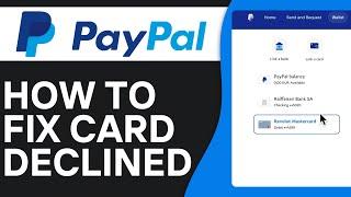 How To Fix Your Card Was Declined PayPal - Full Guide