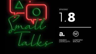 Small Talks - Ep. 1.8