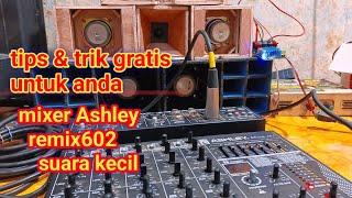 mixer Ashley remix602 suara kecil.#remix602