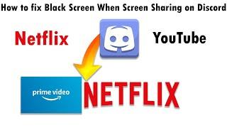 How to fix Black Screen When Screen Sharing on Discord | Netflix, Amazon prime