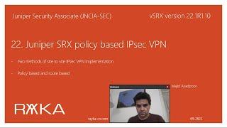 22. Juniper SRX policy based IPsec VPN configuration