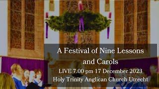 A Festival of Nine Lessons and Carols- 17 December  2023