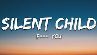 Silent Child - F**k You (Lyrics)